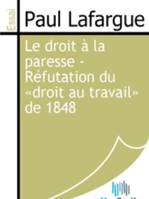 cover image of Le droit à la paresse - Réfutation du droit au travail de 1848
